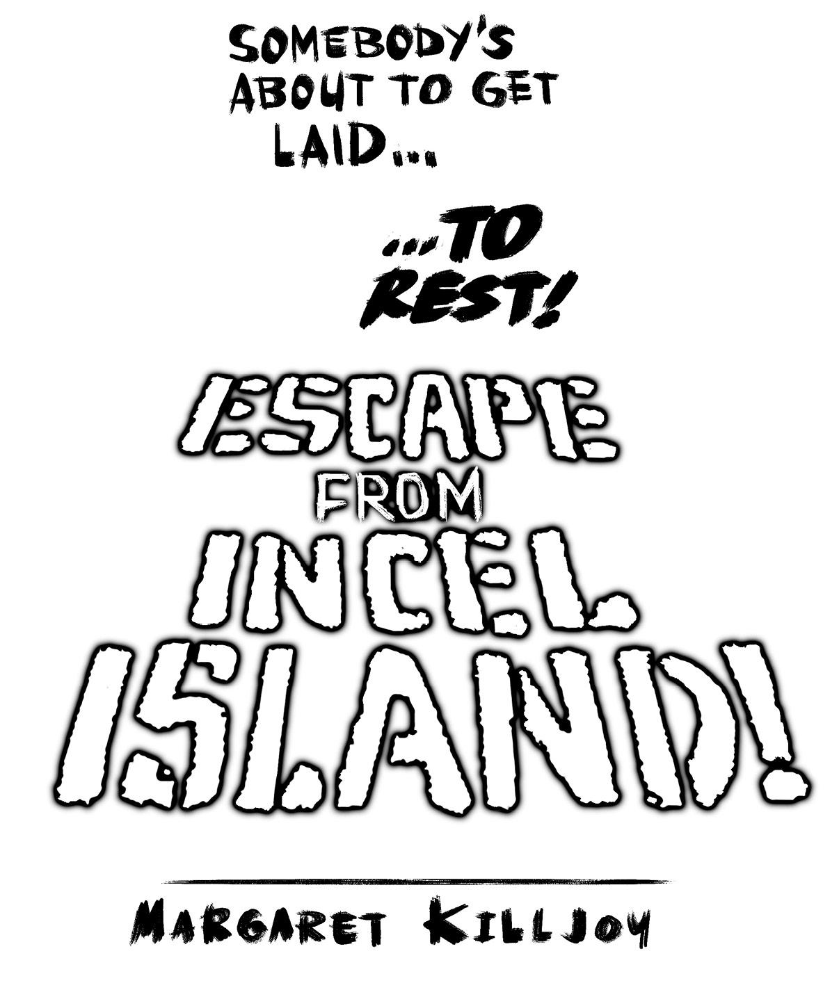 m-k-margaret-killjoy-escape-from-incel-island-2.jpg